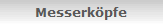 Messerkpfe